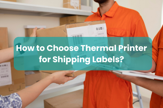 How to Choose Thermal Printer for Shipping Labels?