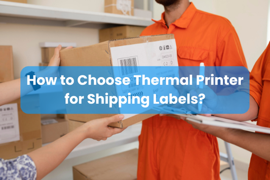 How to Choose Thermal Printer for Shipping Labels?