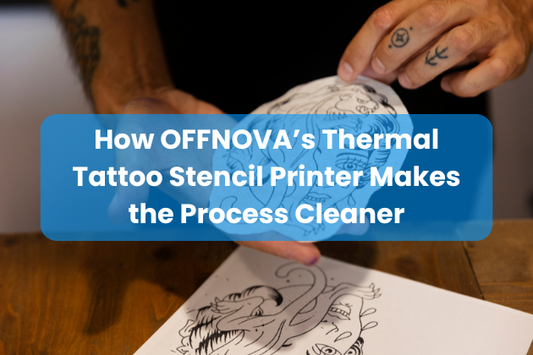 How OFFNOVA’s Thermal Tattoo Stencil Printer Makes the Process Cleaner