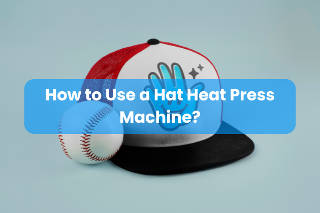 How to Use a Hat Heat Press Machine?