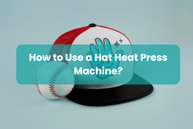 How to Use a Hat Heat Press Machine?