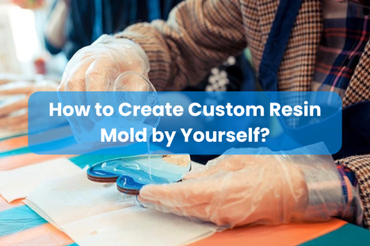How to Create a Custom Resin Mold?