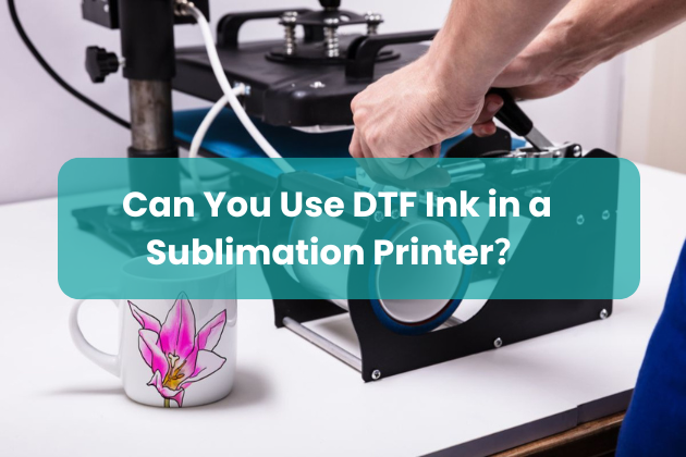 Can You Use DTF Ink in a Sublimation Printer?